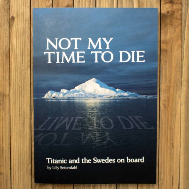 Not My Time To Die: Titanic And The Swedes On Board